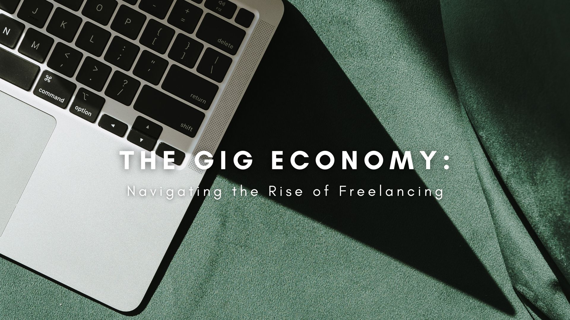 The Gig Economy: Navigating the Rise of Freelancing